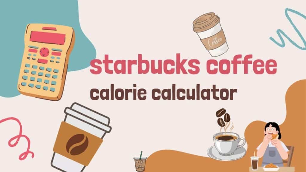 Starbucks coffee calorie calculator